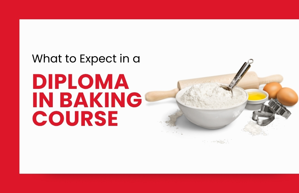 What to Expect in a Diploma in Baking Course – A Complete Guide