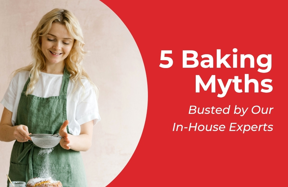 5 Baking Myths Busted by Our In-House Experts