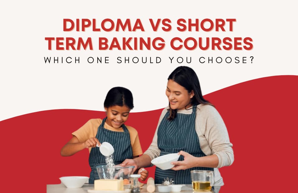 Diploma vs Short-Term Baking Courses: Which One Should You Choose?